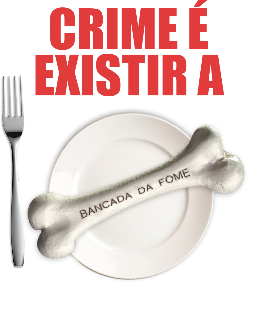 Crime é existir a Bancada da Fome